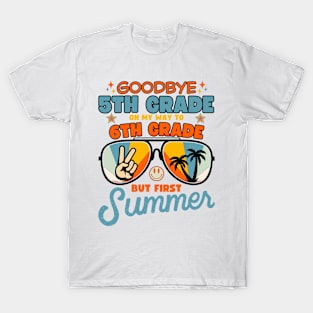 Goodbye 5th grade on my way to middle school but first summer T-Shirt